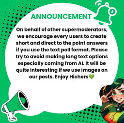 HICH:📣 New Reminder for Every Users! 
Always keep answers short when using text poll format. 💚