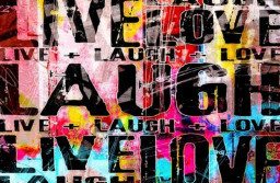 HICH:Do you like or dislike the phrase 'live, laugh, love'?