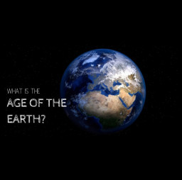 HICH:What do you think is the estimated age of our planet?